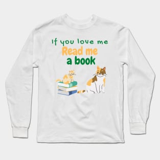 If You Love Me Read Me a Book with Cats Long Sleeve T-Shirt